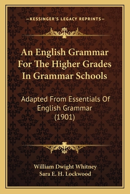 An English Grammar For The Higher Grades In Gra... 1164569228 Book Cover