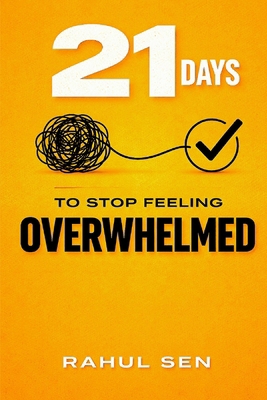 21 Days to Stop Feeling Overwhelmed B0GTDJ84LW Book Cover