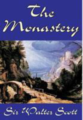 The Monastery by Sir Walter Scott, Fiction, His... 1592246958 Book Cover