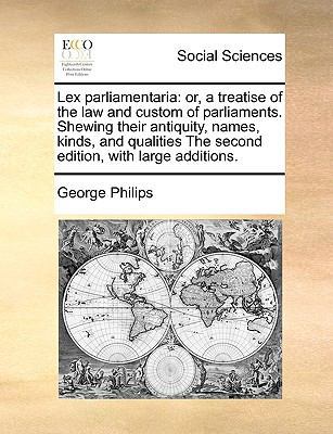Lex Parliamentaria: Or, a Treatise of the Law a... 1170980872 Book Cover