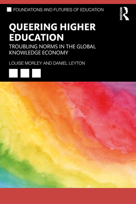 Queering Higher Education: Troubling Norms in t... 1032190353 Book Cover