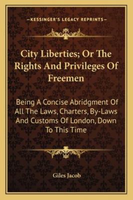 City Liberties; Or The Rights And Privileges Of... 1163262994 Book Cover