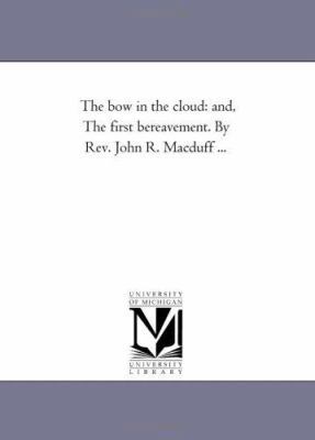 The Bow in the Cloud: and, the First Bereavemen... 1425510833 Book Cover