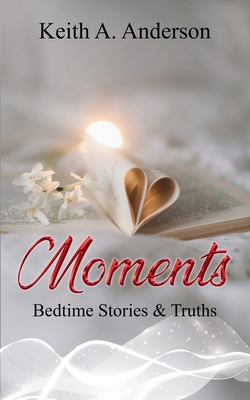 Moments Bedtime Stories & Truths B0DWSFYLMZ Book Cover