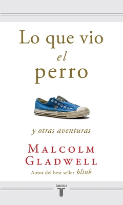 Lo Que Vio El Perro / What the Dog Saw = What t... [Spanish] 1616050748 Book Cover