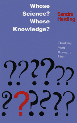 Whose Science? Whose Knowledge?: A Friend of Vi... 0801497469 Book Cover