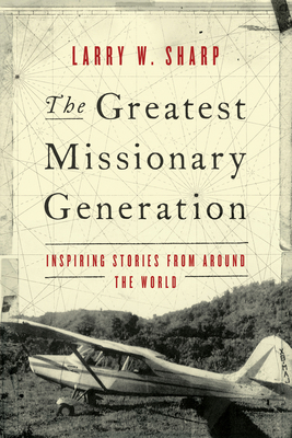 The Greatest Missionary Generation: Inspiring S... 1683072731 Book Cover