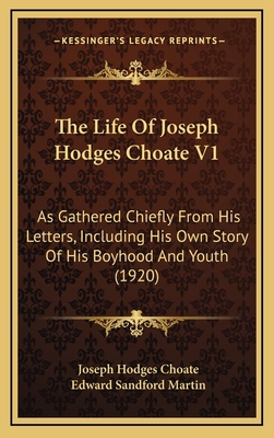 The Life Of Joseph Hodges Choate V1: As Gathere... 1164441310 Book Cover