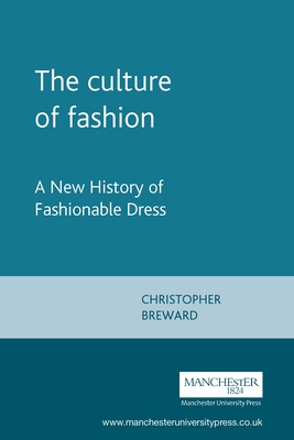 The culture of fashion: A new history of fashio... 0719041252 Book Cover