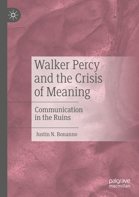 Walker Percy and the Crisis of Meaning: Communi... 3031370228 Book Cover