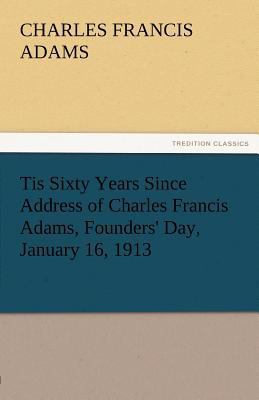 Tis Sixty Years Since Address of Charles Franci... 3842473222 Book Cover