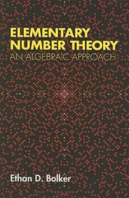 Elementary Number Theory: An Algebraic Approach... 0486458075 Book Cover