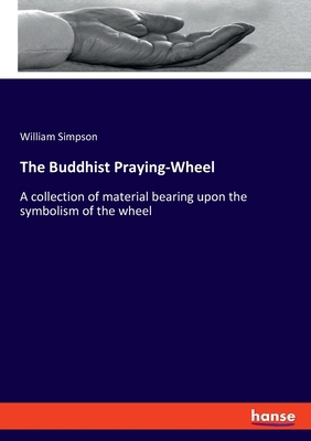The Buddhist Praying-Wheel: A collection of mat... 3348110300 Book Cover