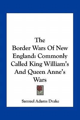 The Border Wars Of New England: Commonly Called... 1163784699 Book Cover