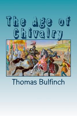 The Age of Chivalry 1726443582 Book Cover