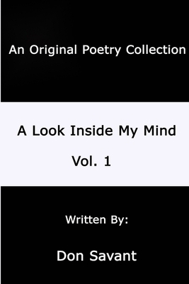 A Look Inside My Mind.....Vol. 1 1411628977 Book Cover