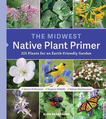 The Midwest Native Plant Primer: 225 Plants for... 1604699922 Book Cover
