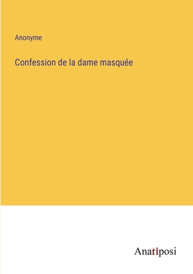 Confession de la dame masquée [French] 3382204703 Book Cover