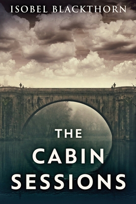 The Cabin Sessions [Large Print] 4867478830 Book Cover