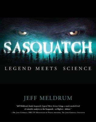 Sasquatch: Legend Meets Science 0765312166 Book Cover