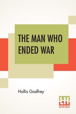 The Man Who Ended War 935344294X Book Cover