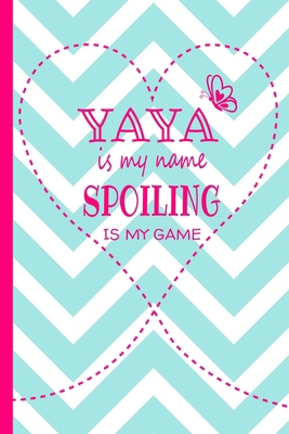 Yaya Is My Name Spoiling Is My Game: Grandma Jo... 1686469594 Book Cover