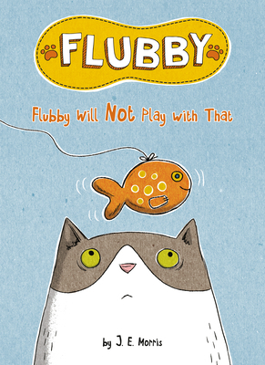 Flubby Will Not Play with That 1524787787 Book Cover