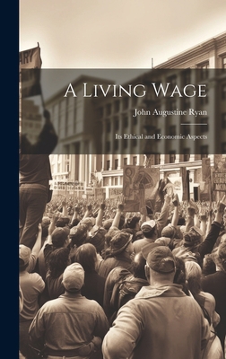 A Living Wage: Its Ethical and Economic Aspects 1019414936 Book Cover