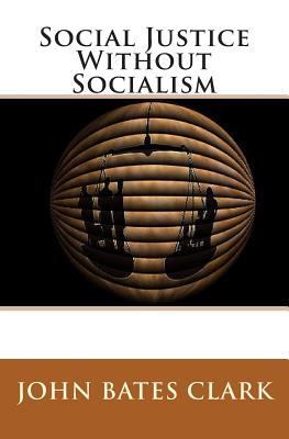 Social Justice Without Socialism 145280396X Book Cover
