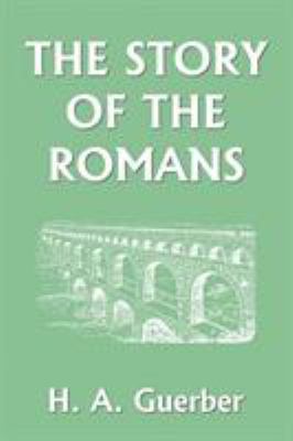 The Story of the Romans (Yesterday's Classics) B0082OMUCW Book Cover