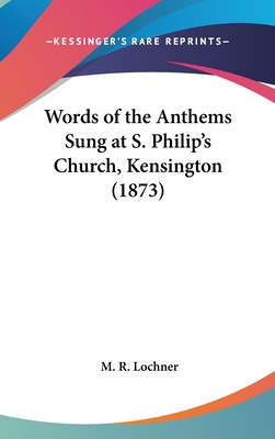 Words of the Anthems Sung at S. Philip's Church... 1161963901 Book Cover