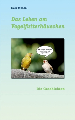 Das Leben am Vogelfutterhaus: Die Geschichen [German] 3756216055 Book Cover