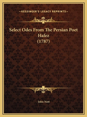 Select Odes From The Persian Poet Hafez (1787) 1169724469 Book Cover