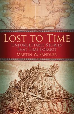 Lost to Time: Unforgettable Stories That Histor... 1402729588 Book Cover