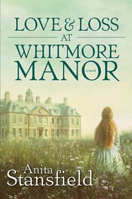 Love and Loss at Whitmore Manor 1524403709 Book Cover