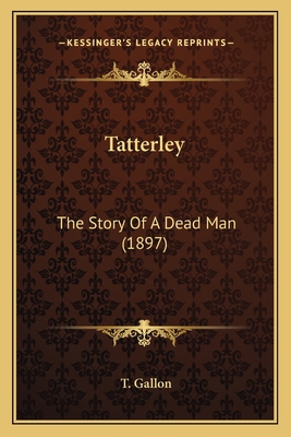 Tatterley: The Story Of A Dead Man (1897) 1164913964 Book Cover
