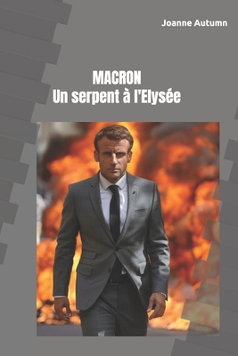 Macron - un serpent à l'Elysée [French] 1796816582 Book Cover