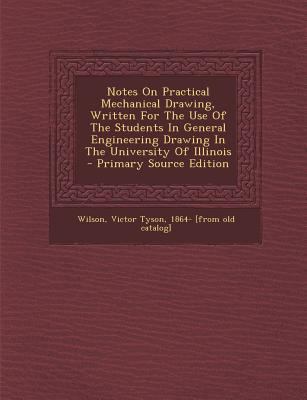 Notes on Practical Mechanical Drawing, Written ... 1294084305 Book Cover
