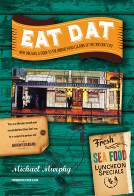 Eat Dat New Orleans: A Guide to the Unique Food... 1581572352 Book Cover