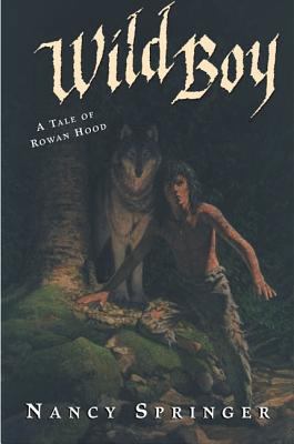 Wild Boy: A Tale of Rowan Hood 0399240152 Book Cover