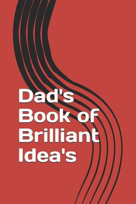 Dad's Book of Brilliant Idea's 1070247944 Book Cover