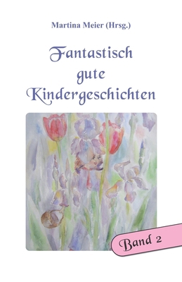 Fantastisch gute Kindergeschichten Band 2 [German] 3940367397 Book Cover