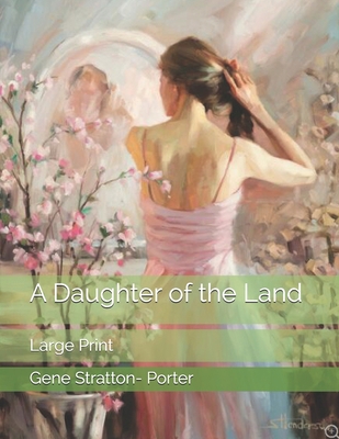 A Daughter of the Land: Large Print B08T4H7FLB Book Cover