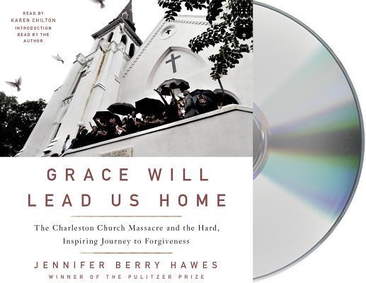 Grace Will Lead Us Home: The Charleston Church ... 1427296855 Book Cover