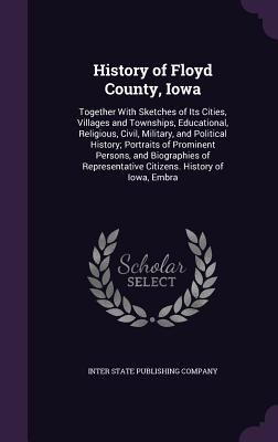 History of Floyd County, Iowa: Together with Sk... 1341310388 Book Cover