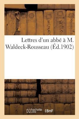 Lettres d'Un Abbé À M. Waldeck-Rousseau: Pour F... [French] 2019989921 Book Cover