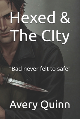 Hexed & The CIty: "Bad never felt to safe" B0F6M7CF8Q Book Cover