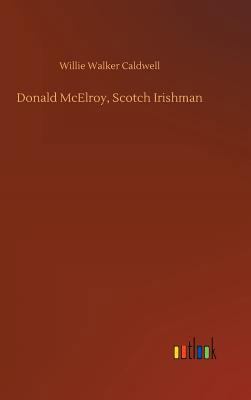 Donald McElroy, Scotch Irishman 3734035791 Book Cover