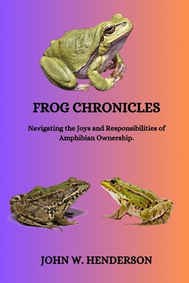 Frog Chronicles: Navigating the Joys and Respon... B0CVLJS879 Book Cover