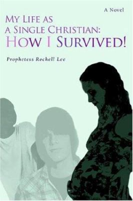 My Life as a Single Christian: How I Survived! 0595388019 Book Cover